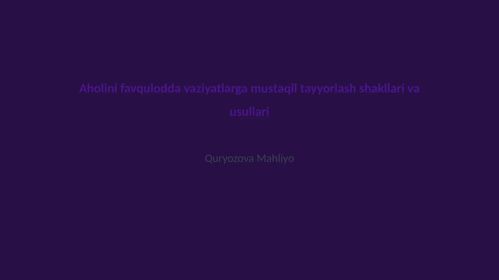 Aholini favqulodda vaziyatlarga mustaqil tayyorlash shakllari va usullari