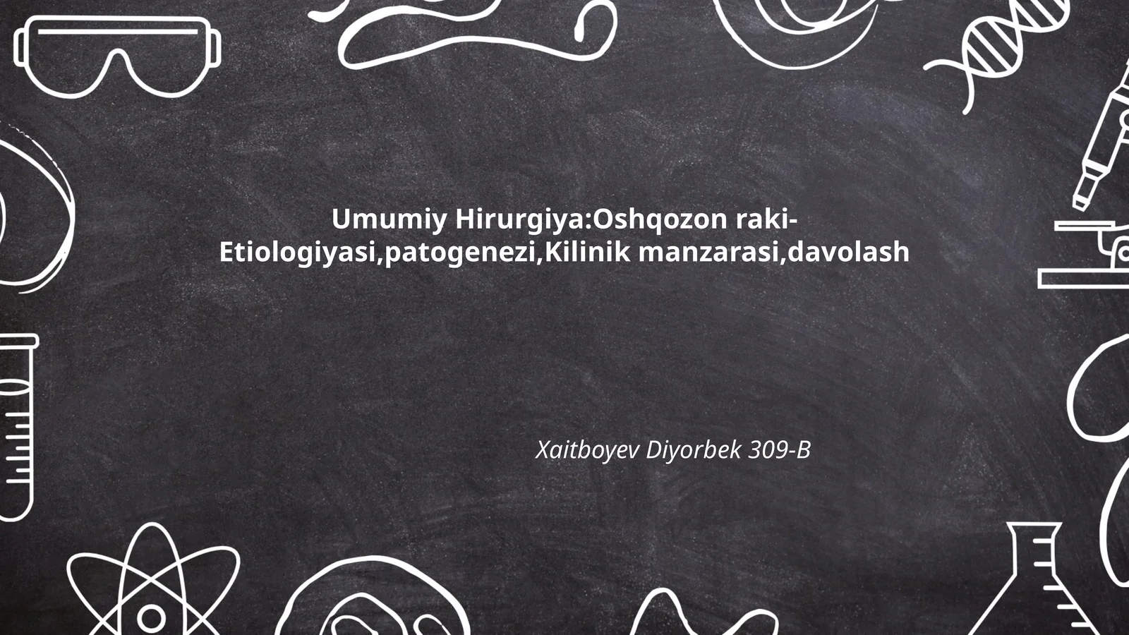 Umumiy Hirurgiya: Oshqozon raki- Etiologiyasi, patogenezi, Kilinik manzarasi, davolash