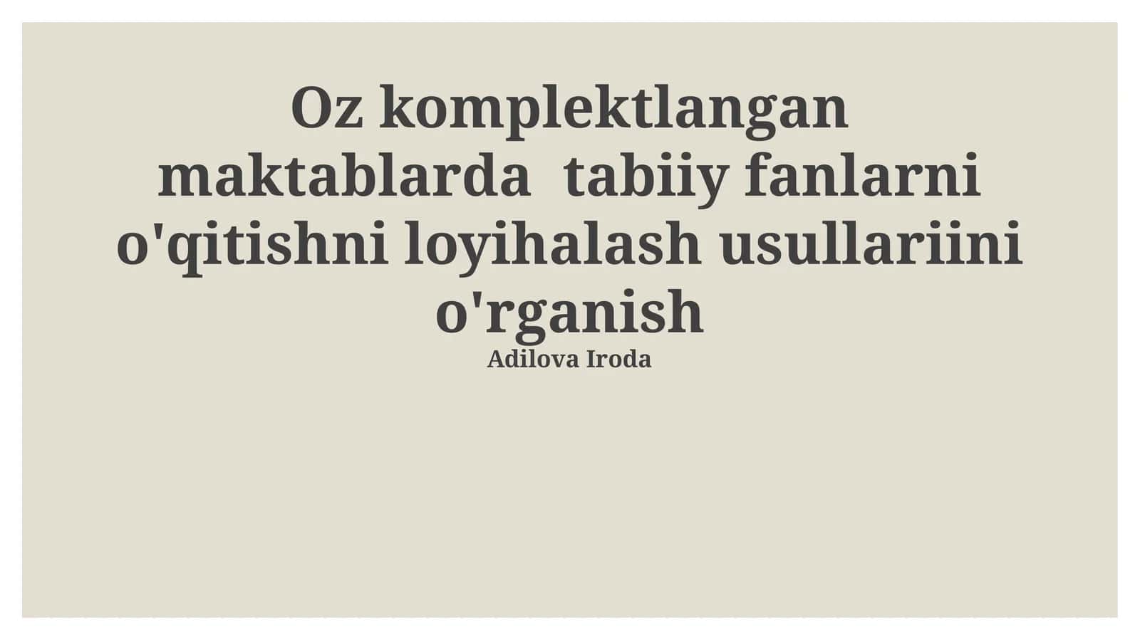 Oz komplektlangan maktablarda tabiiy fanlarni o'qitishni loyihalash usullariini o'rganish