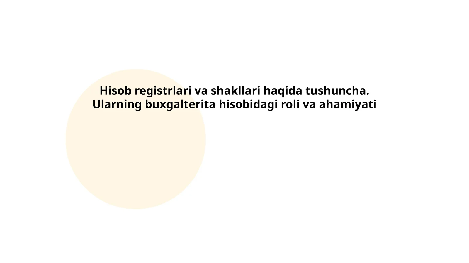 Hisob registrlari va shakllari haqida tushuncha. Ularning buxgalterita hisobidagi roli va ahamiyati