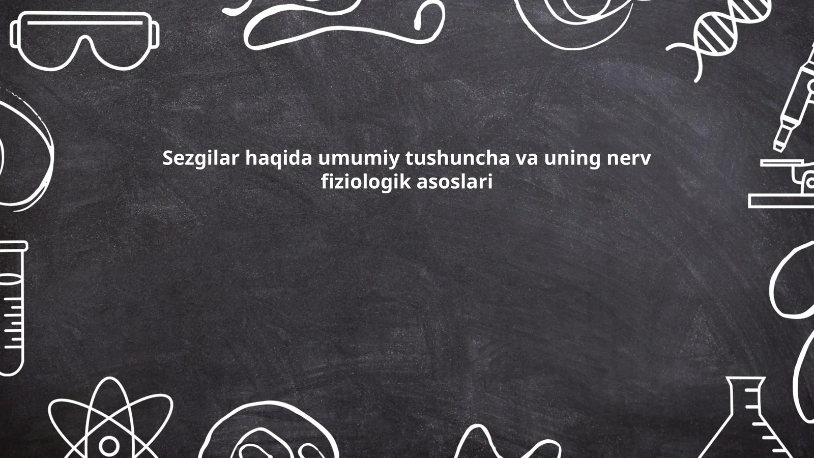Sezgilar haqida umumiy tushuncha va uning nerv fiziologik asoslari