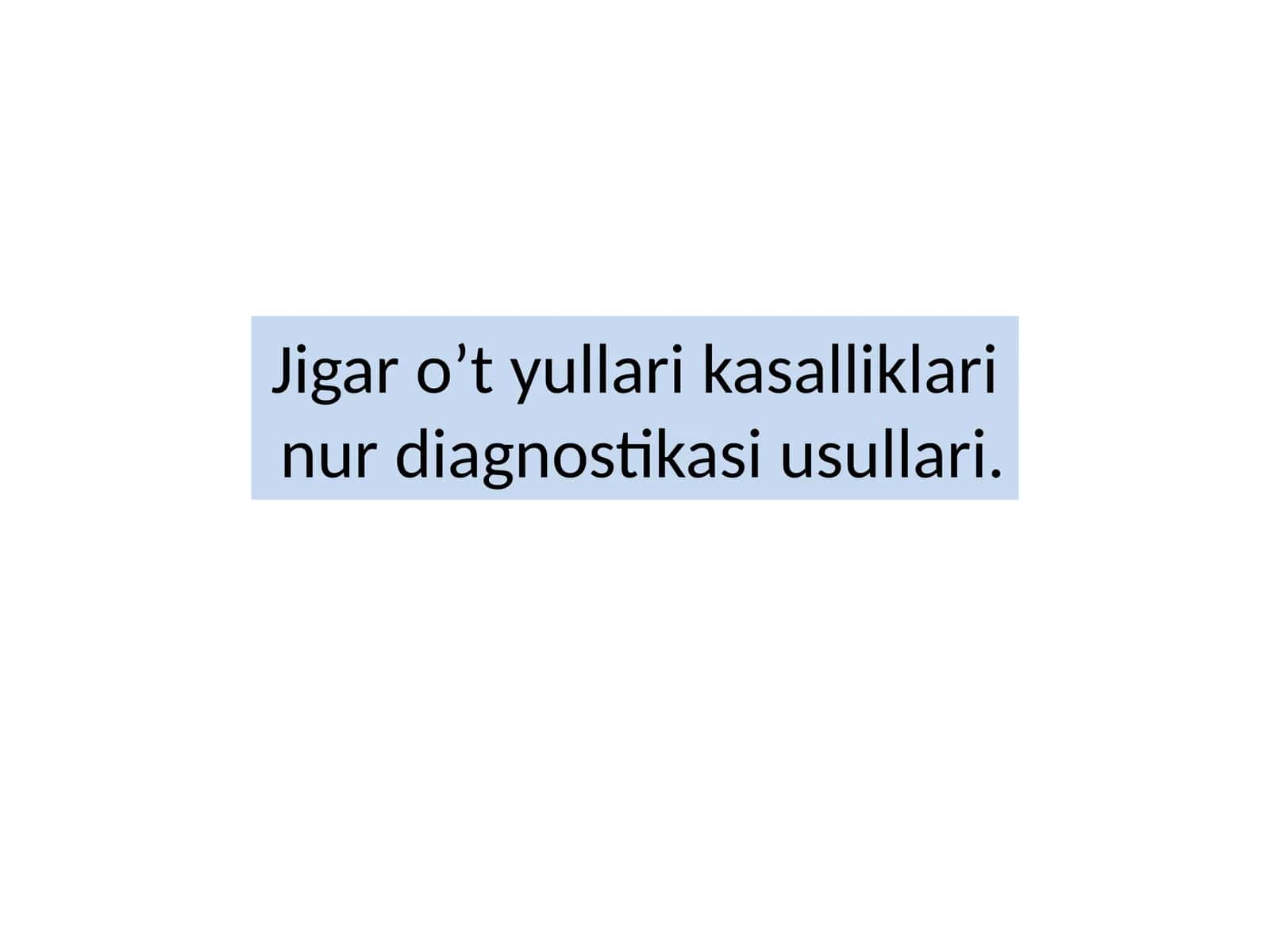 Jigar   o’t  yo'llari kasalliklari  nur diagnostikasi usullari