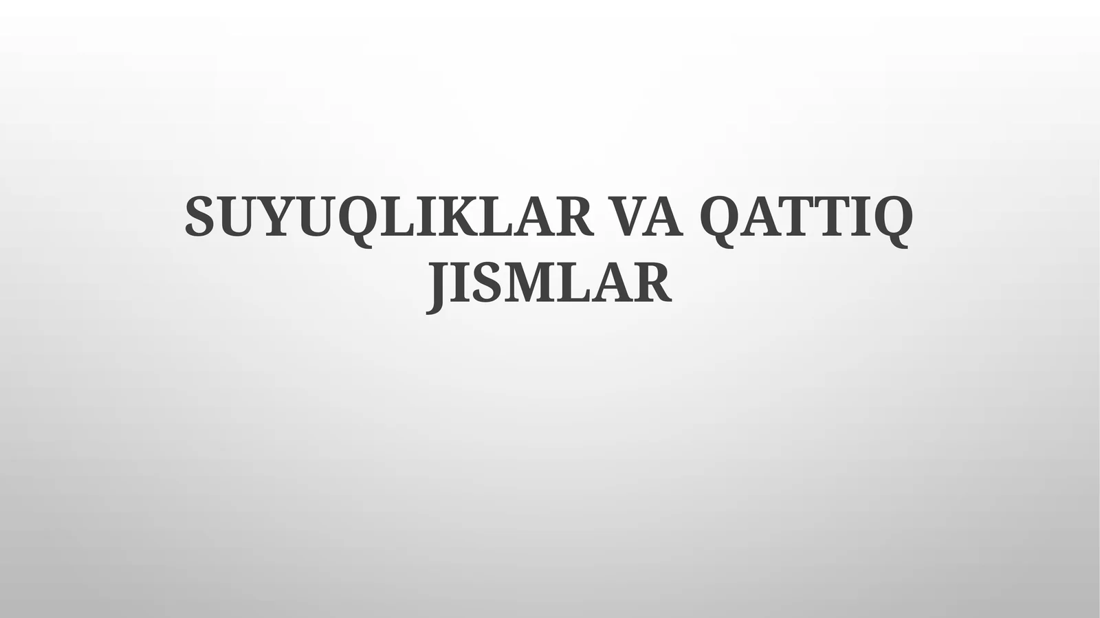 SUYUQLIKLAR VA QATTIQJISMLAR