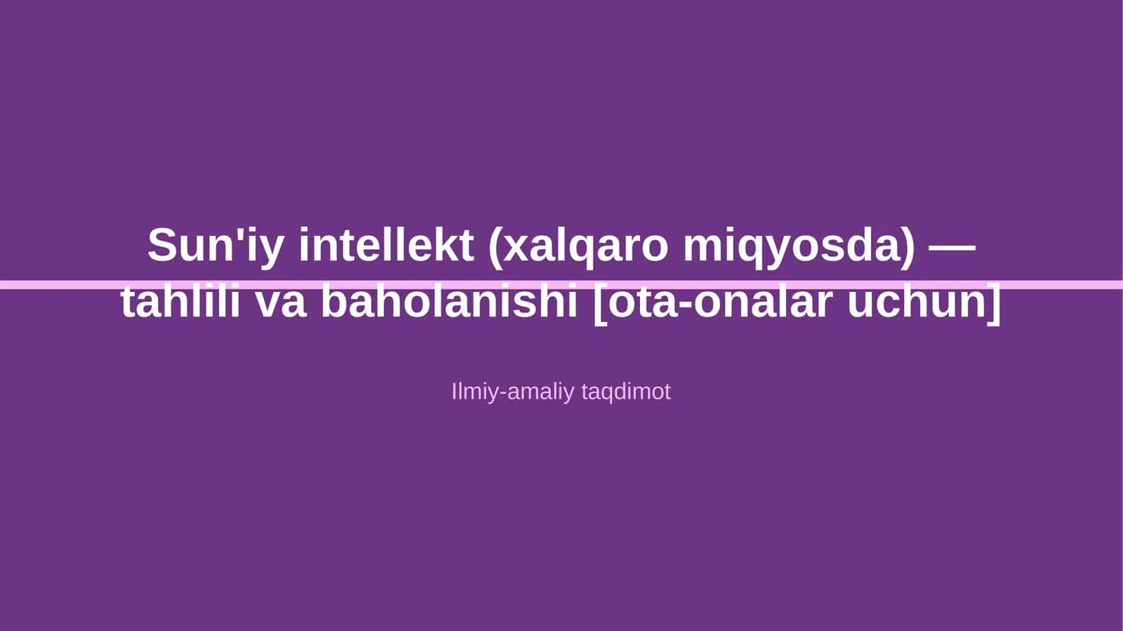 Sun'iy intellekt (xalqaro miqyosda) — tahlili va baholanishi [ota-onalar uchun]