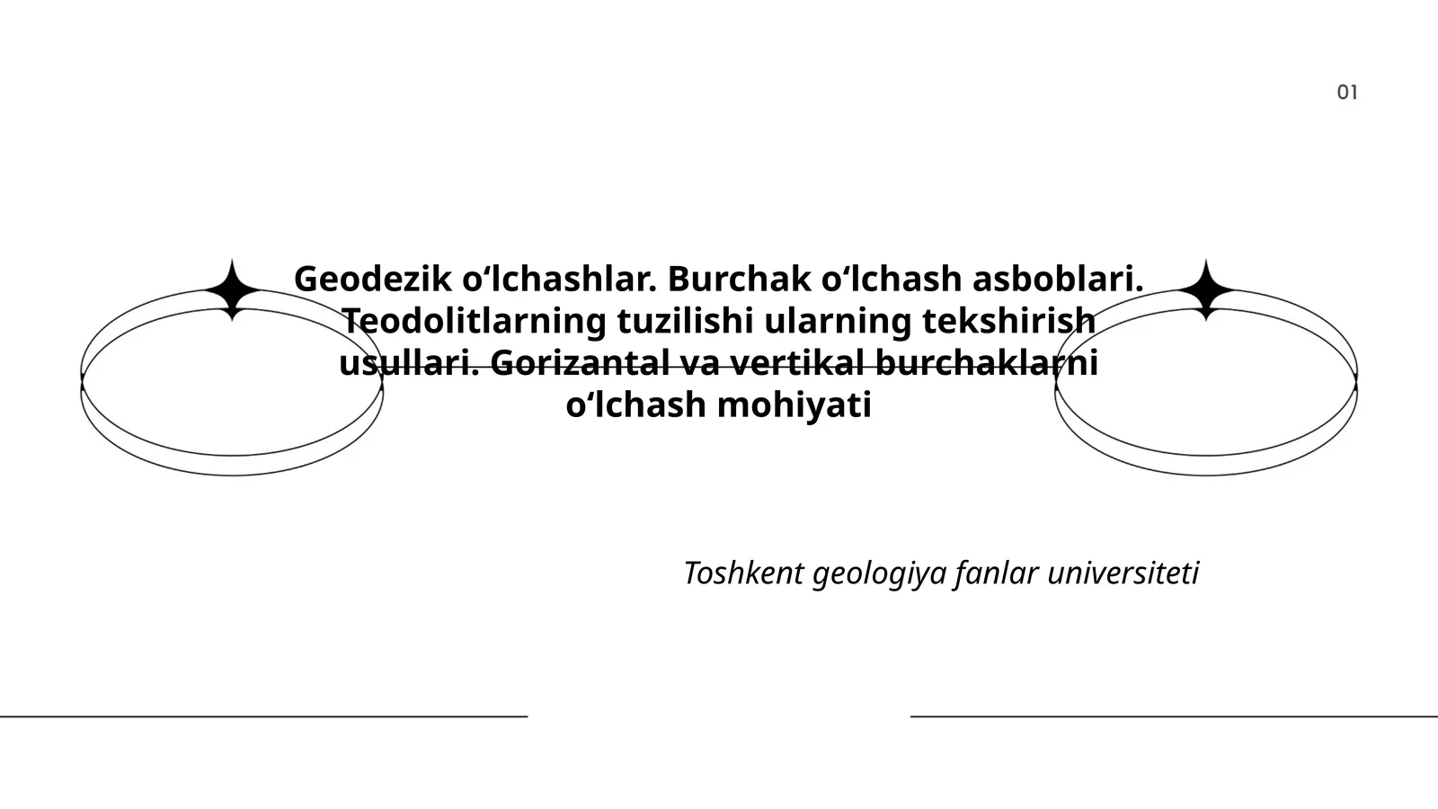Geodezik oʻlchashlar. Burchak oʻlchash asboblari. Teodolitlarning tuzilishi ularning tekshirish usullari. Gorizantal va vertikal burchaklarni oʻlchash mohiyati
