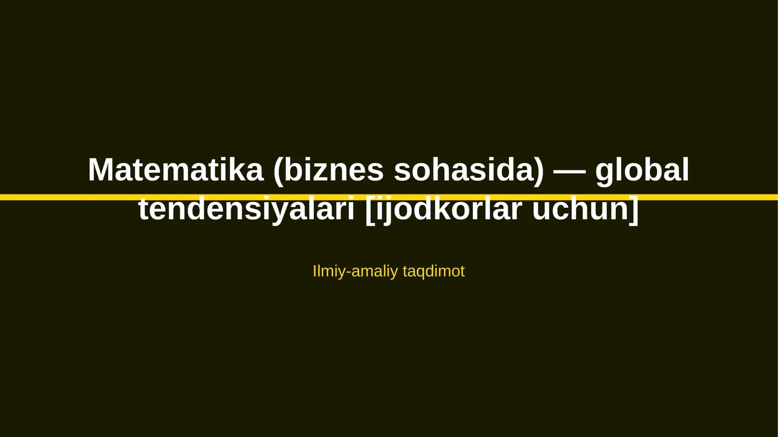 Matematika (biznes sohasida) — global tendensiyalari [ijodkorlar uchun]