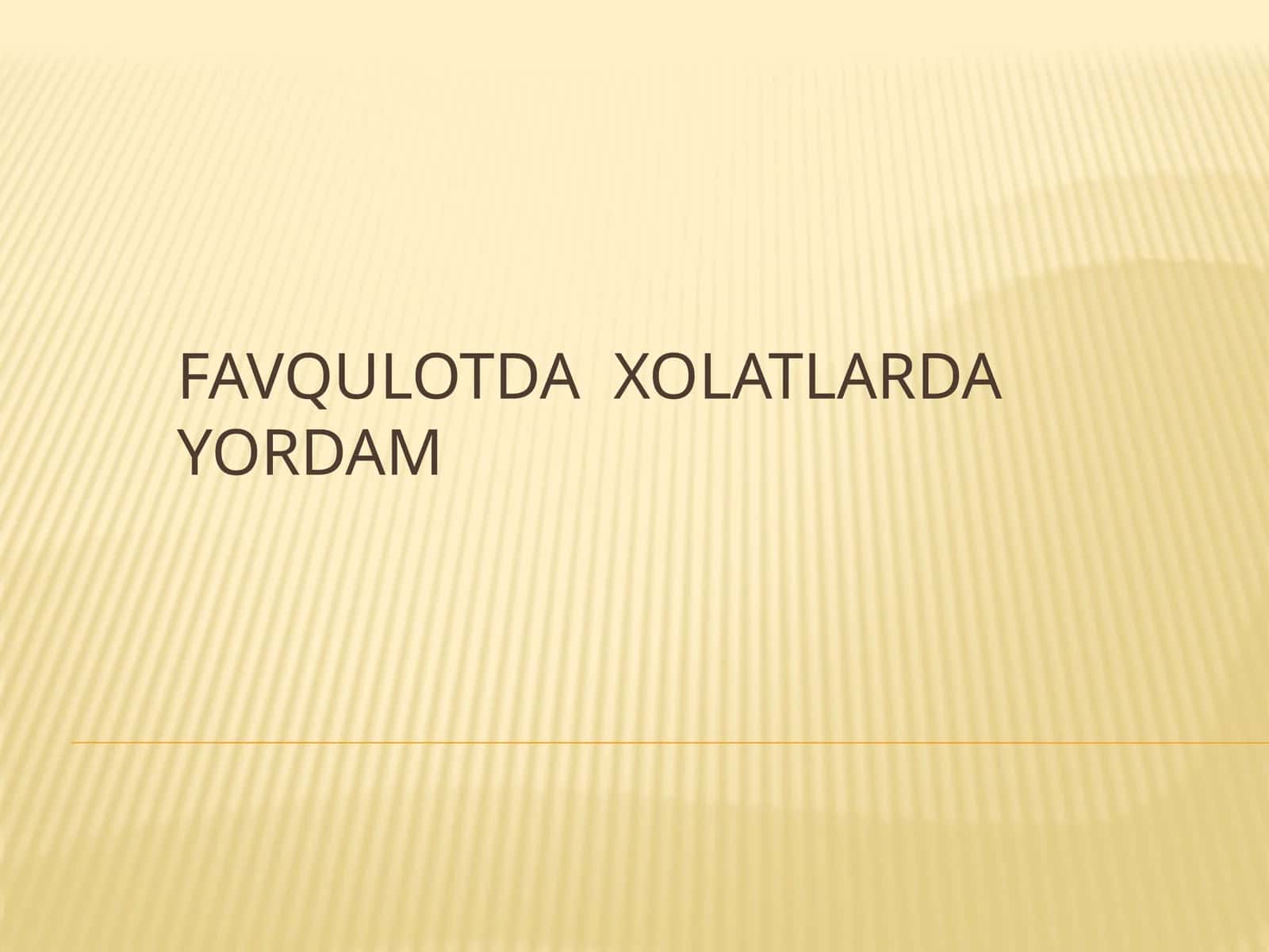 FAVQULOTDA XOLATLARDA YORDAM