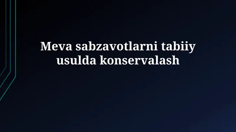 Meva sabzavotlarni tabiiyusuldakonservalash
