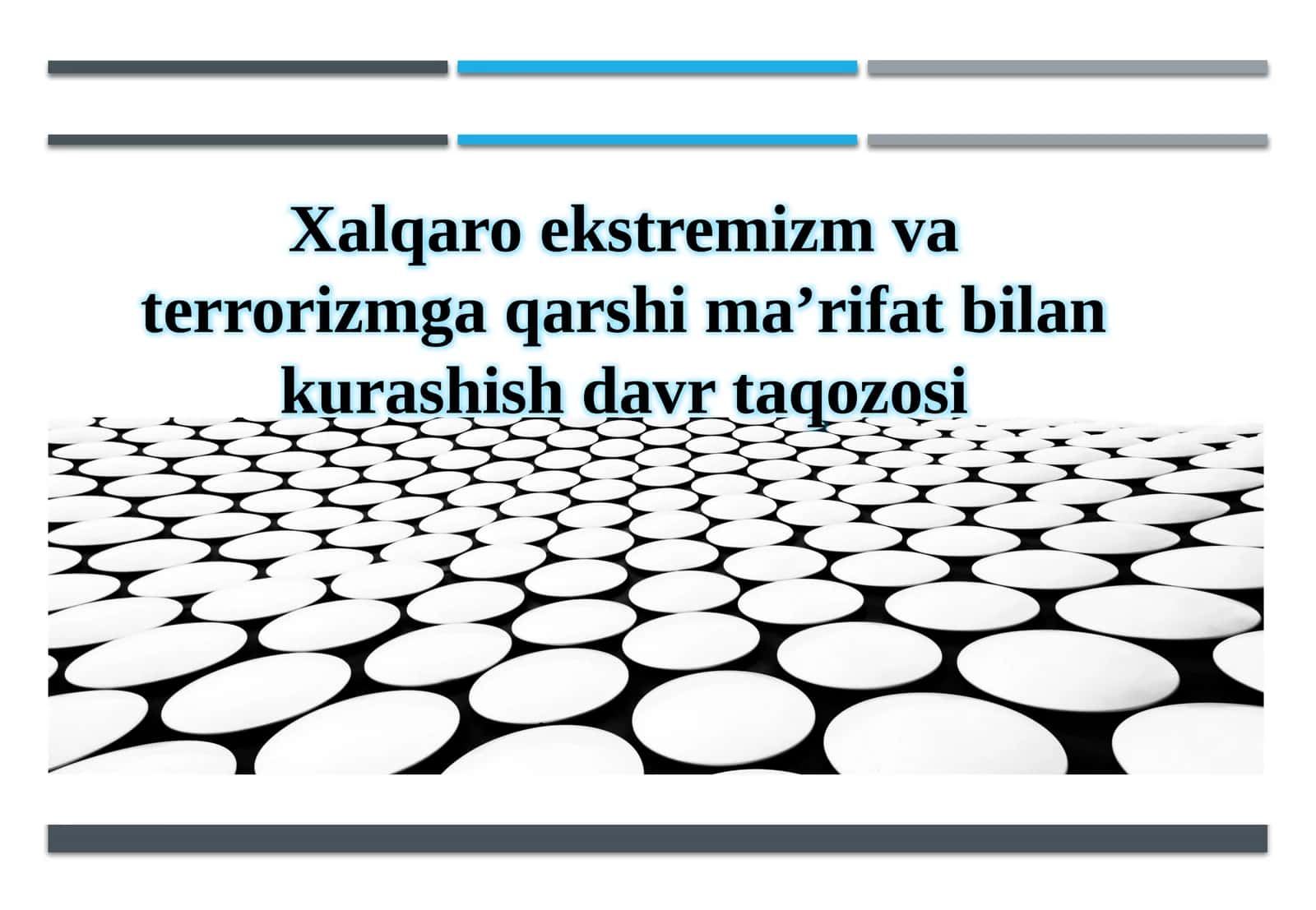 Xalqaro ekstremizm va terrorizmga qarshi ma'rifat bilan kurashish davri taqozosi