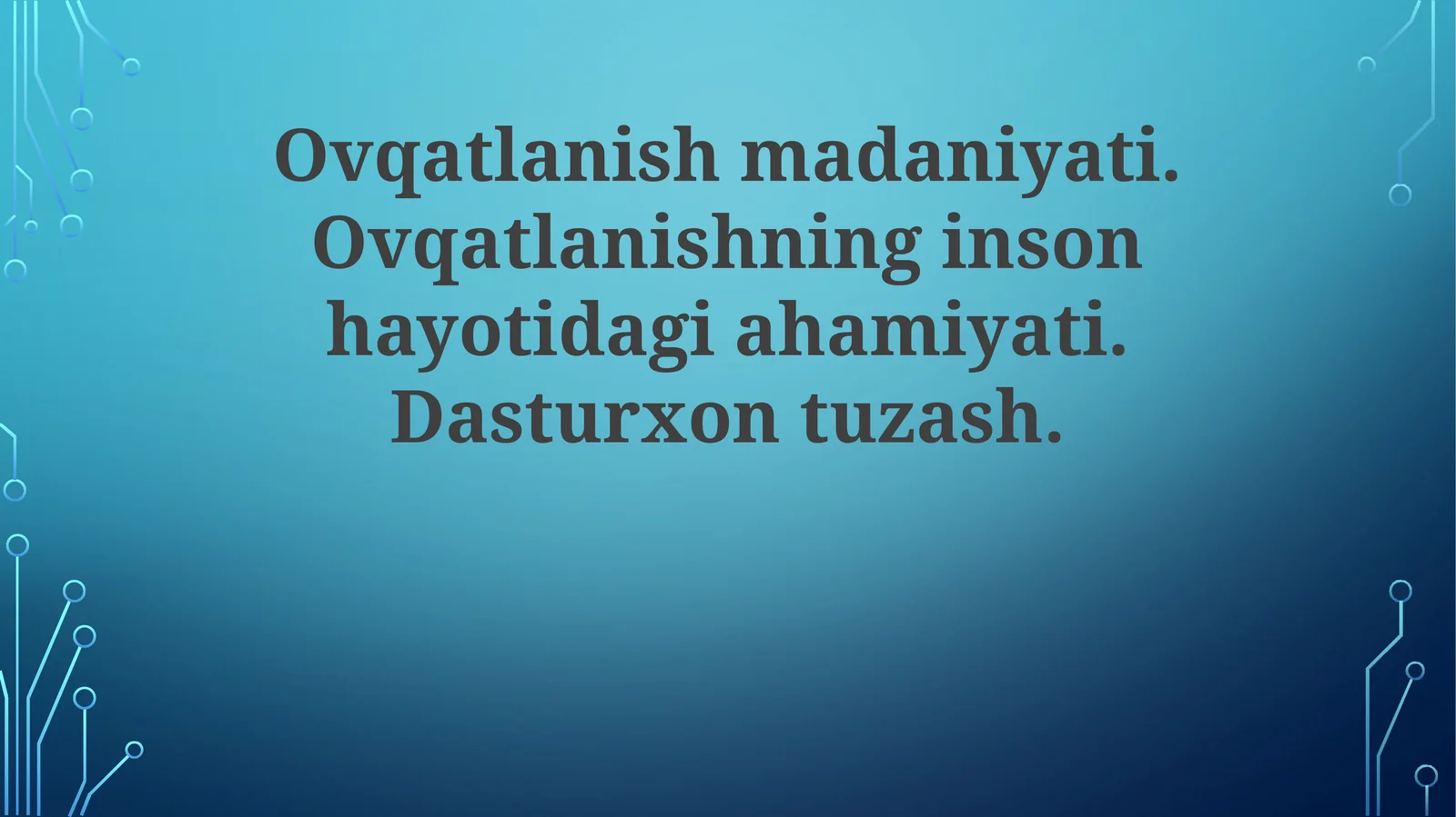 Ovqatlanish madaniyati. Ovqatlanishning inson hayotidagi ahamiyati. Dasturxontuzash