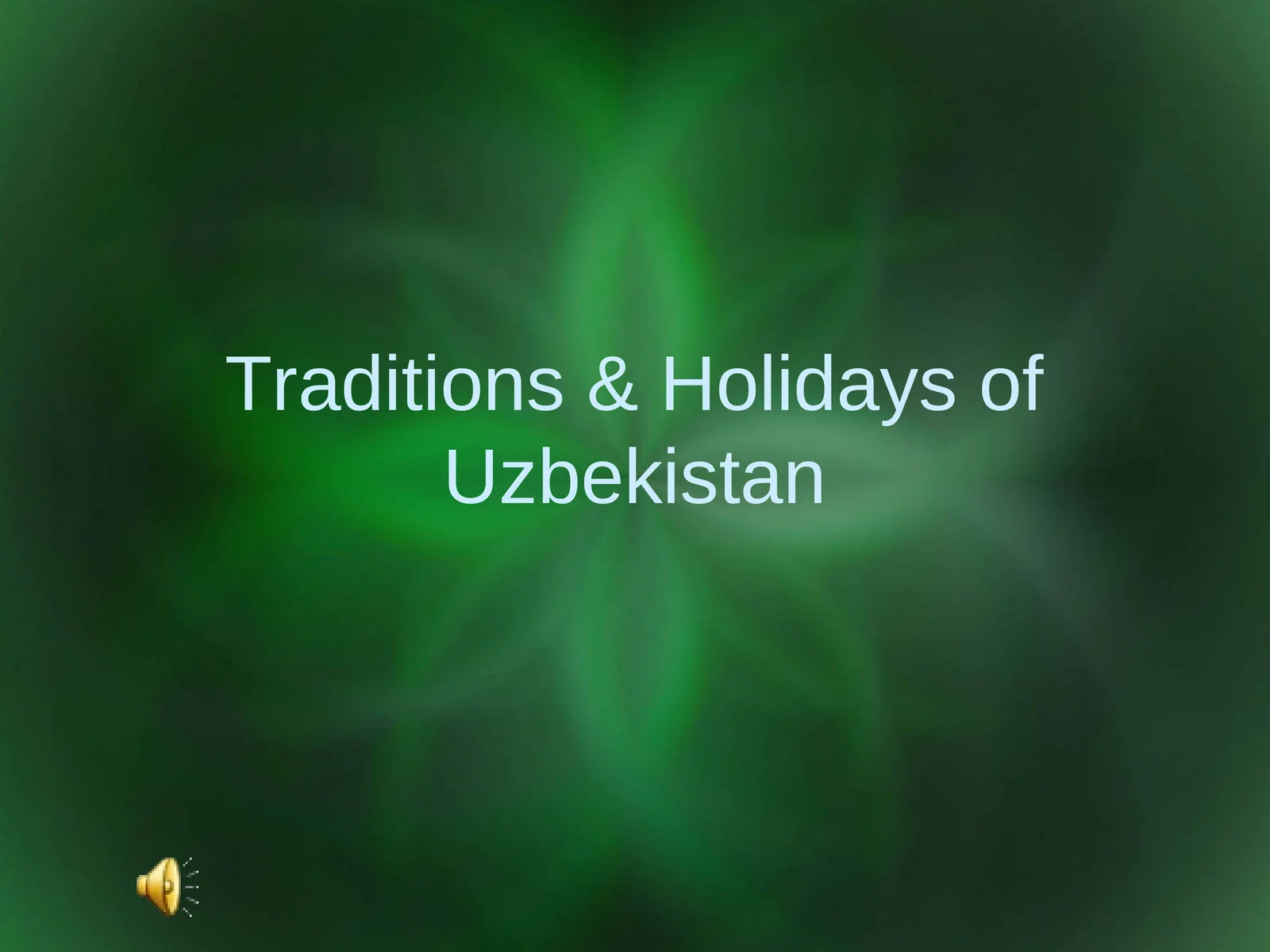 Taqdimotlar/Uzbekiston traditsiyalari va bayramlari