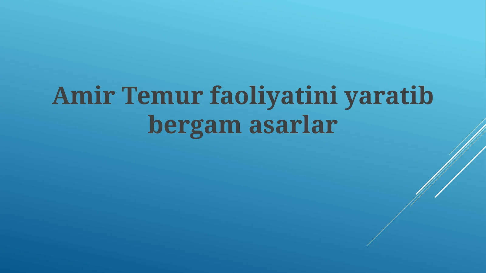 Amir Temur faoliyatiniyaratibbergamasarlar