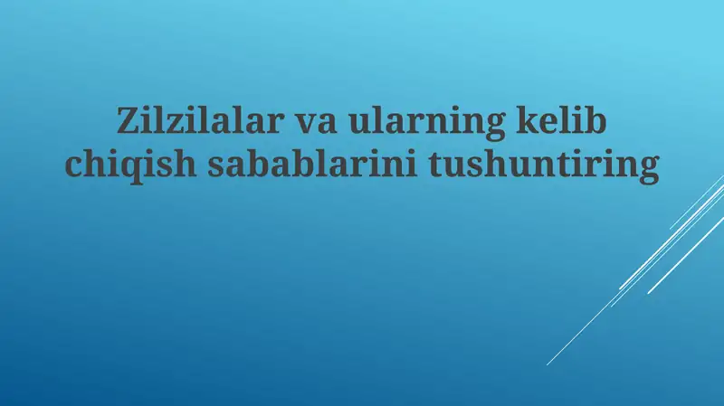 Zilzilalar va ularning kelib chiqish sabablari