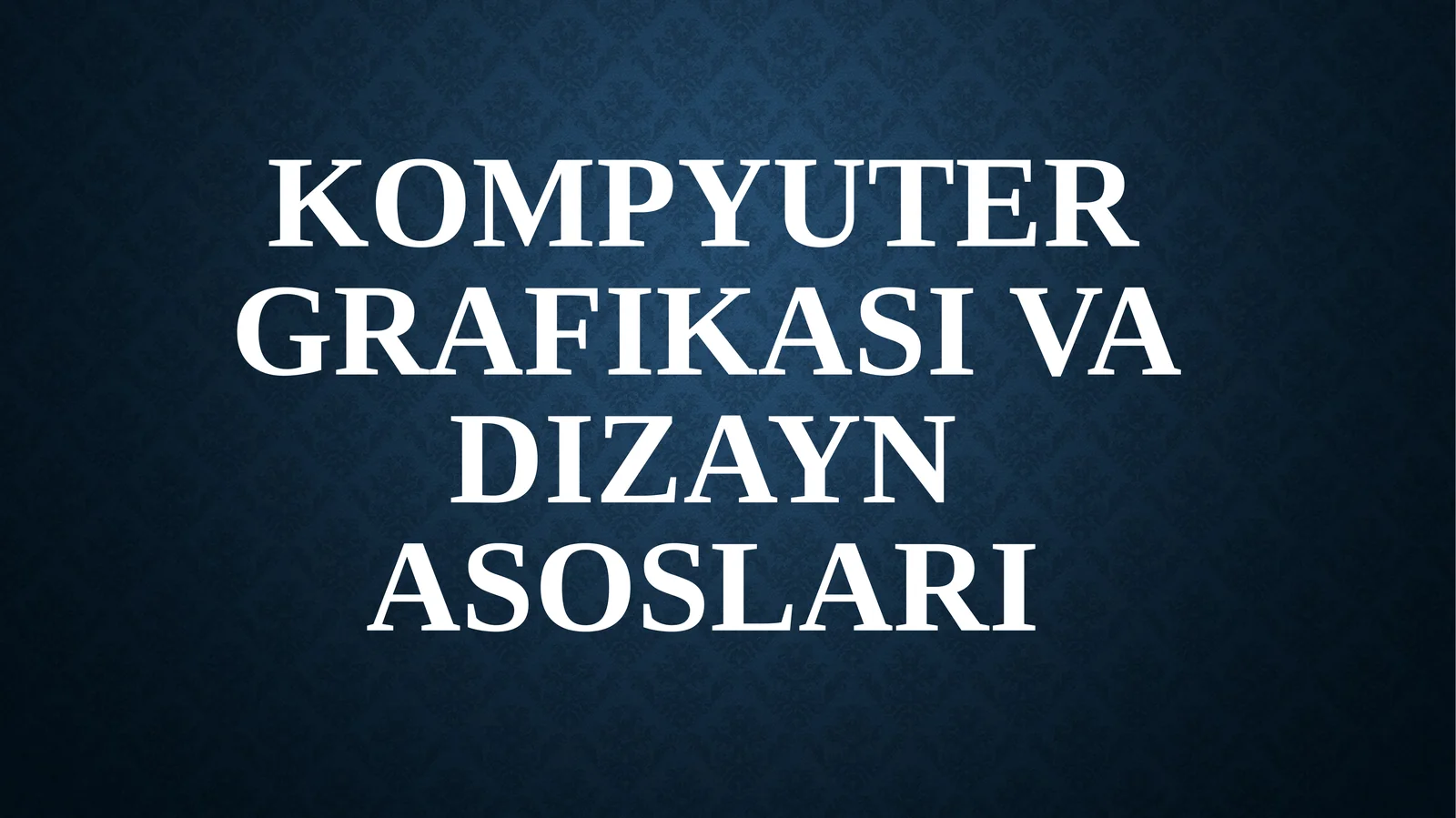 Kompyuter grafikasi va dizayn asoslari