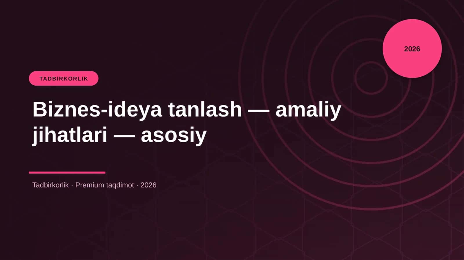 Biznes-ideya tanlash — amaliy jihatlari — asosiy