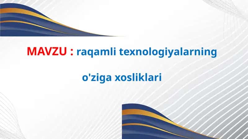 raqamli texnologiyalarning o'ziga xosliklari