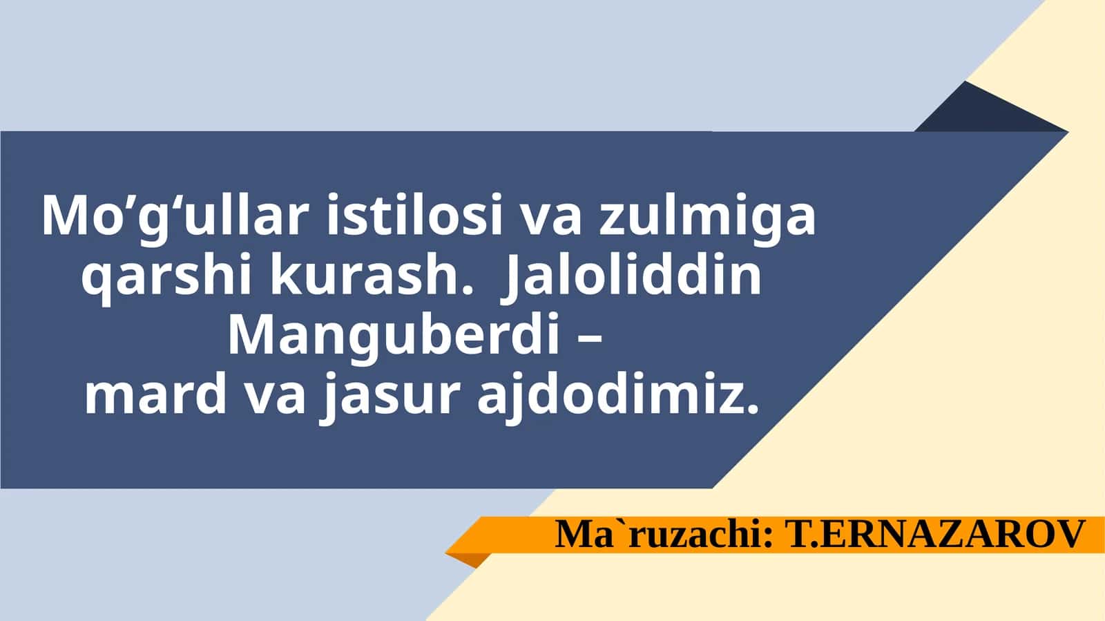 Mo’g‘ullar istilosi va zulmiga qarshi kurash. Jaloliddin Manguberdi –mard va jasur ajdodimiz
