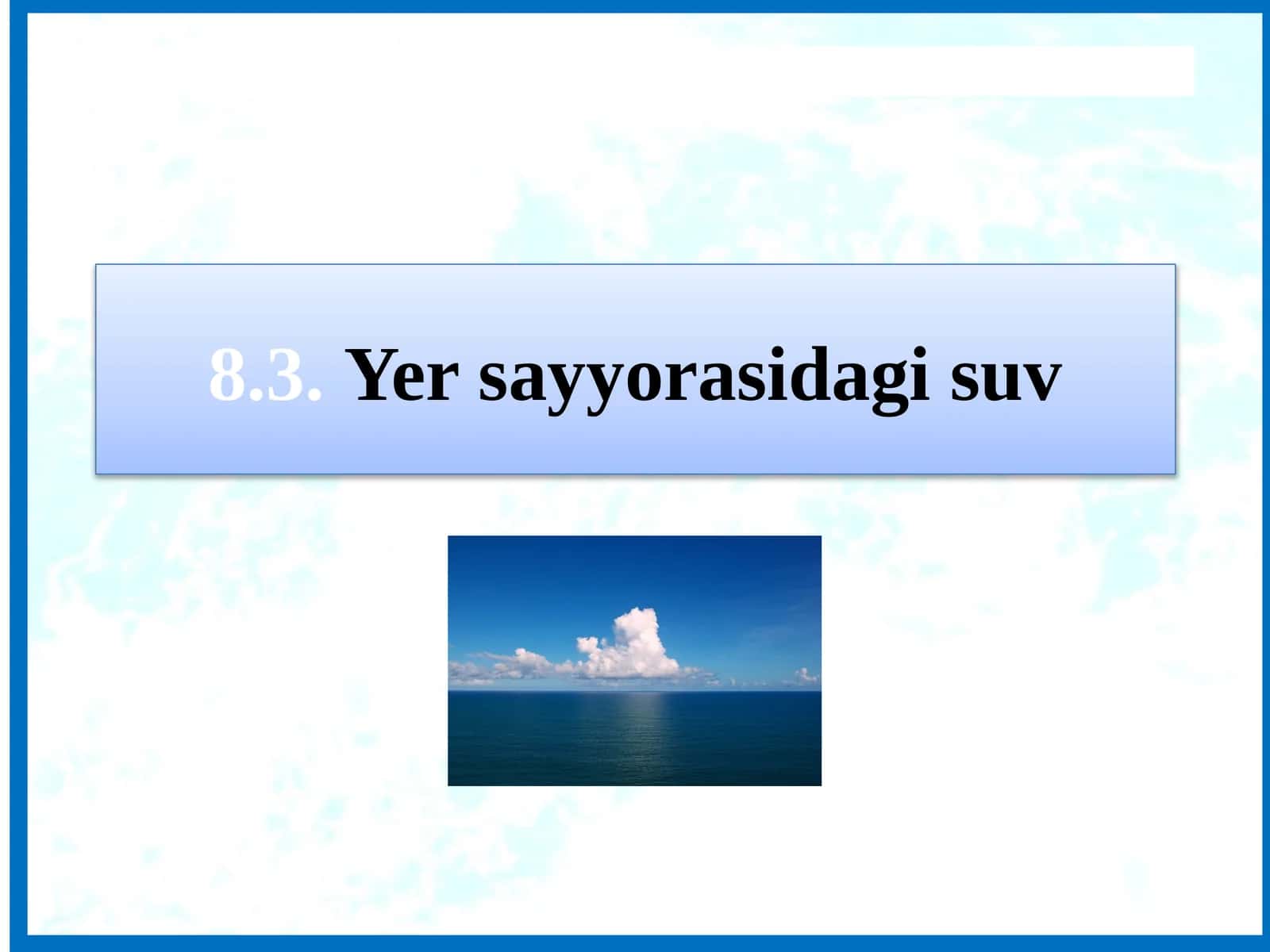 "Yer sayyorasidagi suv" mavzusida 5-sinf tabiiy fandan bir soatlik dars ishlanma