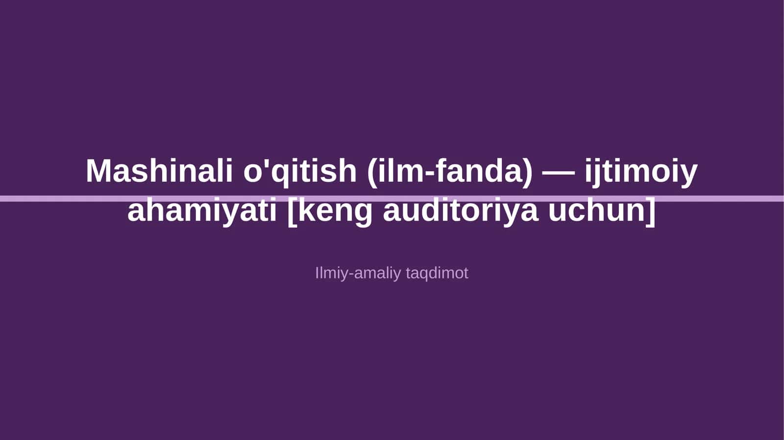 Mashinali o'qitish (ilm-fanda) — ijtimoiy ahamiyati [keng auditoriya uchun]