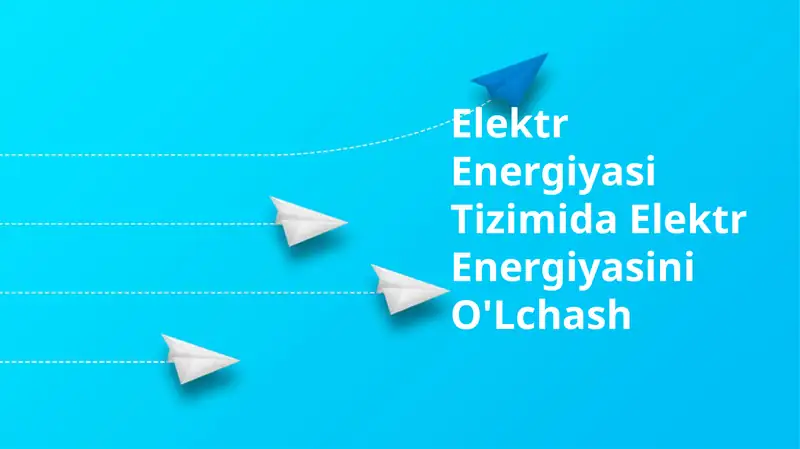 Elektr Energiyasi Tizimida Elektr Energiyasini O'Lchash