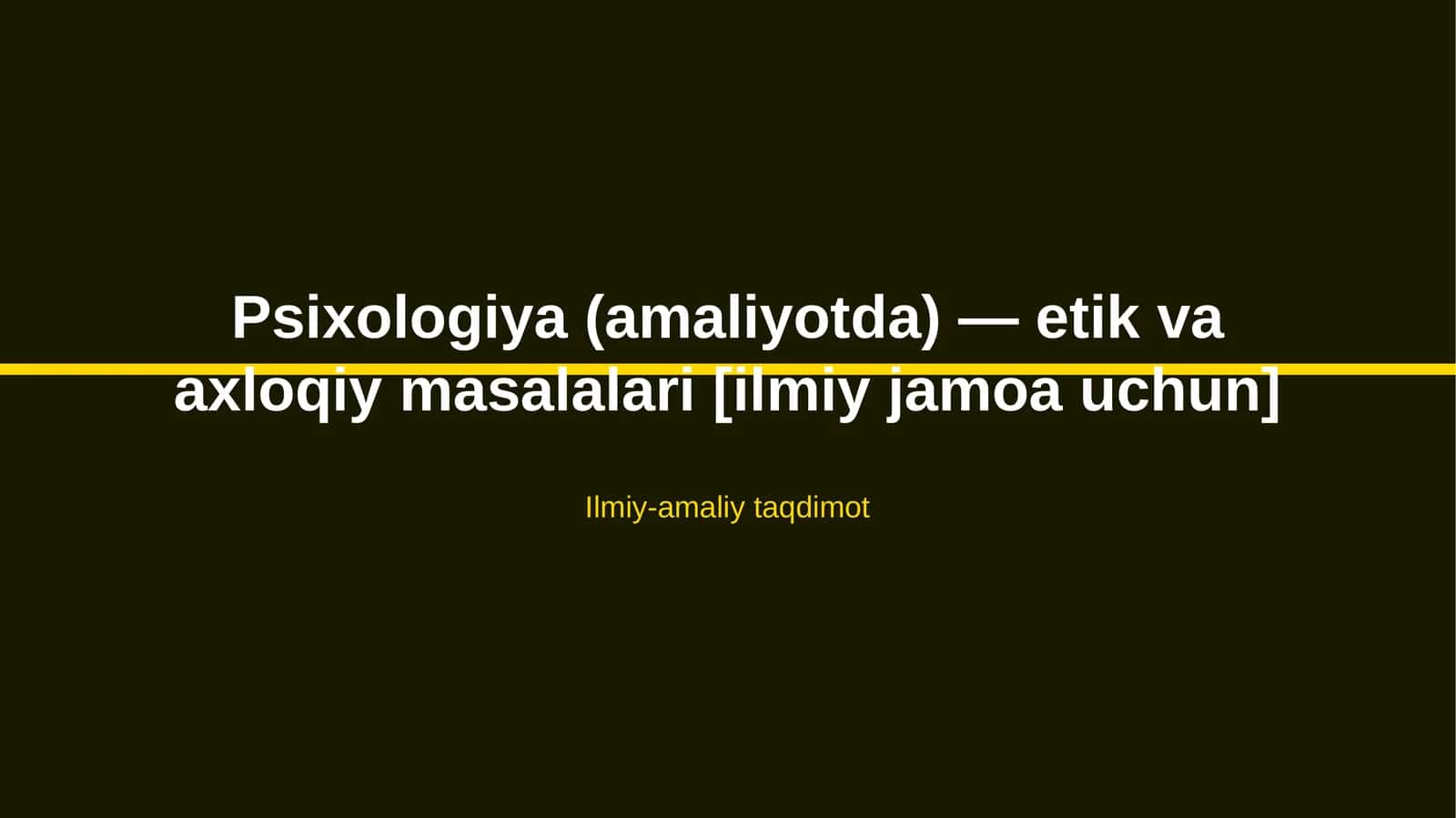 Psixologiya (amaliyotda) — etik va axloqiy masalalari [ilmiy jamoa uchun]