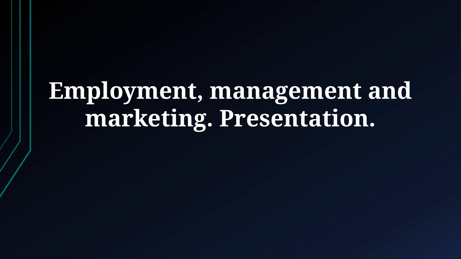 Employment, management and marketing. Presentation
