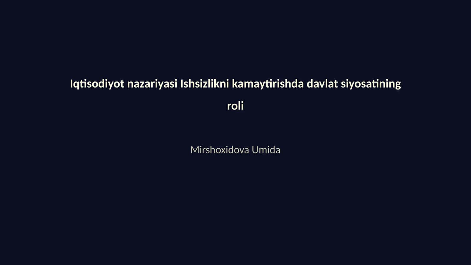 Iqtisodiyot nazariyasi Ishsizlikni kamaytirishda davlat siyosatining roli