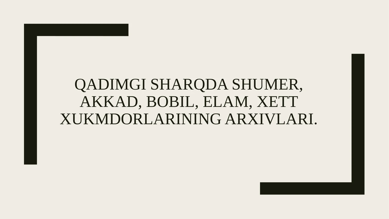 Qadimgi Sharqda Shumer, Akkad, Bobil, Elam, Xettxukmdorlarining arxivlari