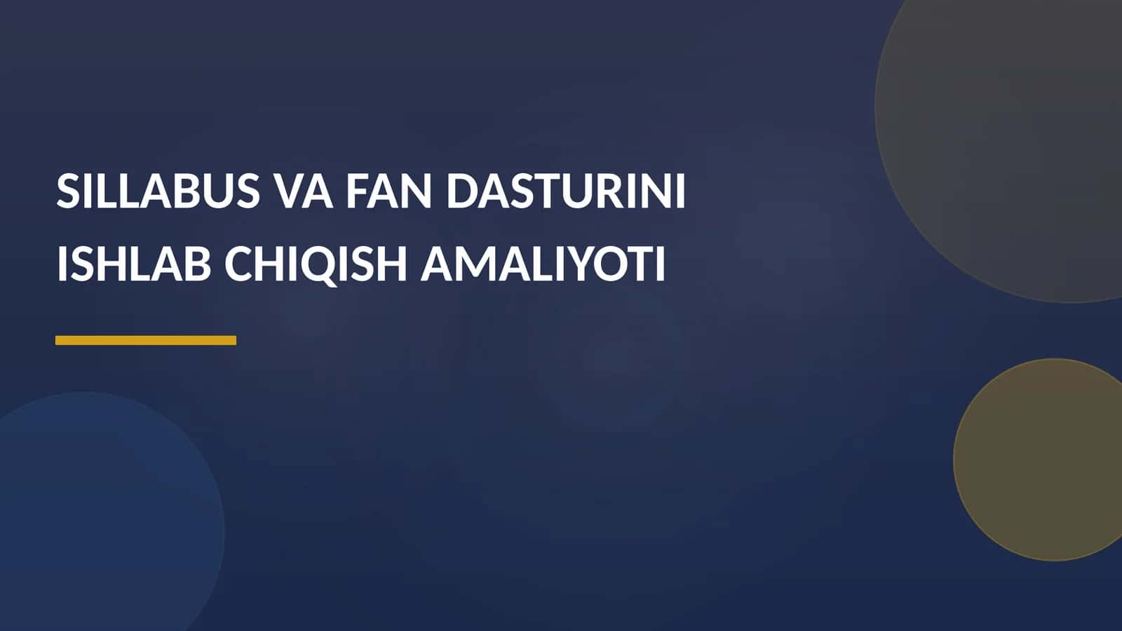SILLABUS VA FAN DASTURINI ISHLAB CHIQISH AMALIYOTI