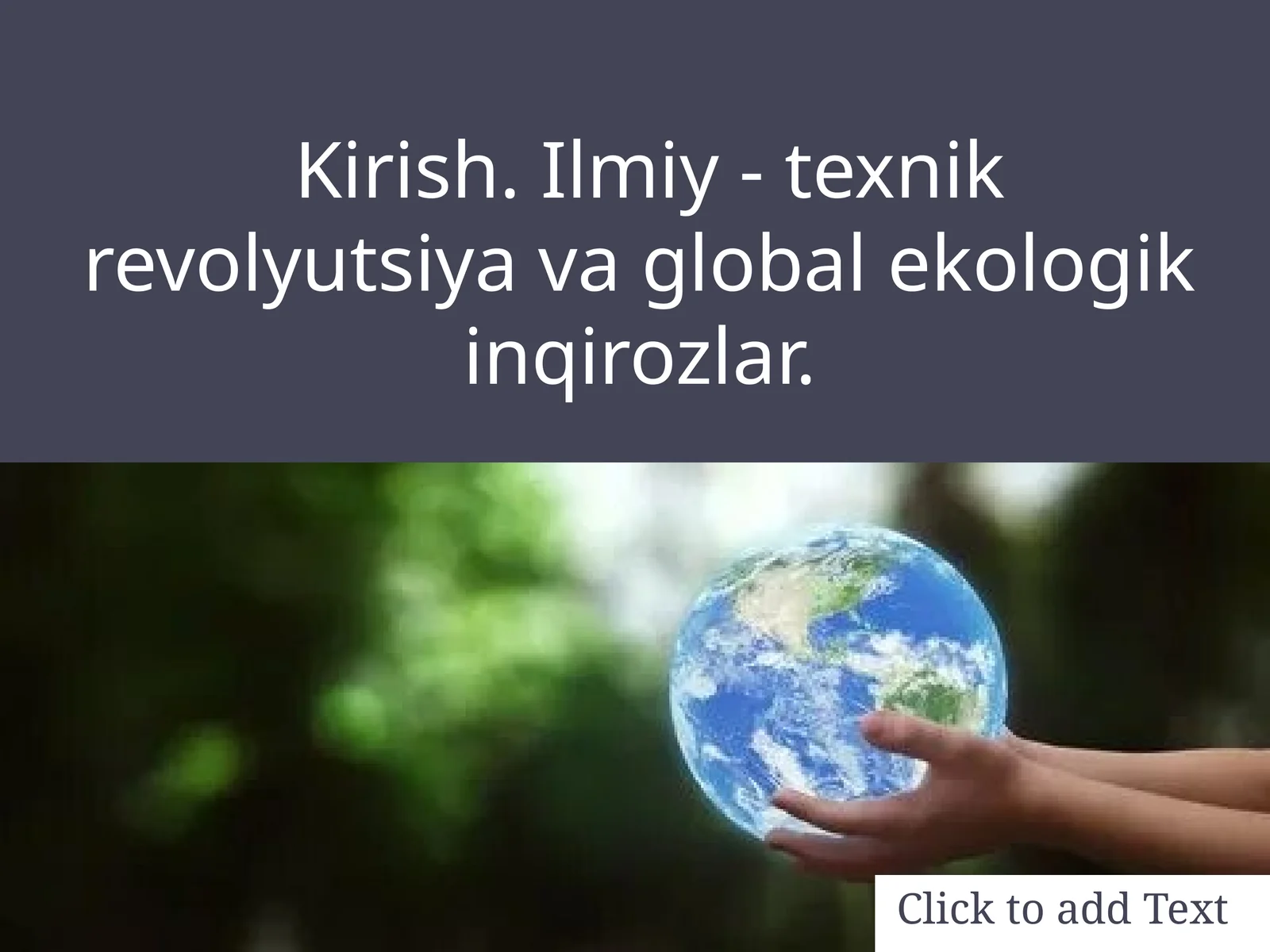 Kirish. Ilmiy - texnik revolyutsiya va global ekologik inqirozlar