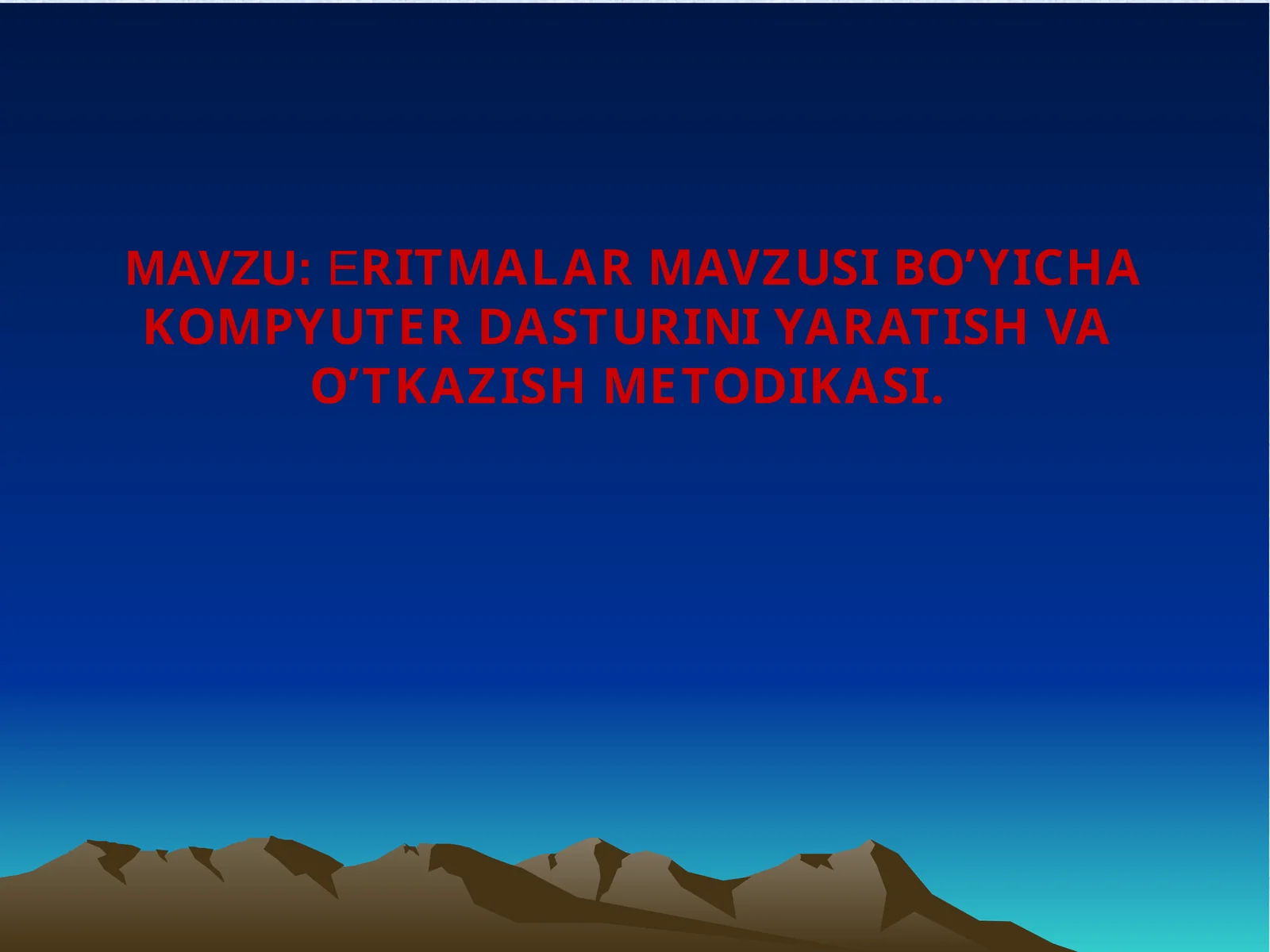 ЕRITMALARMAVZUSI BO’YICHA KOMPYUTER DASTURINI YARATISH VA O’TKAZISH METODIKASI