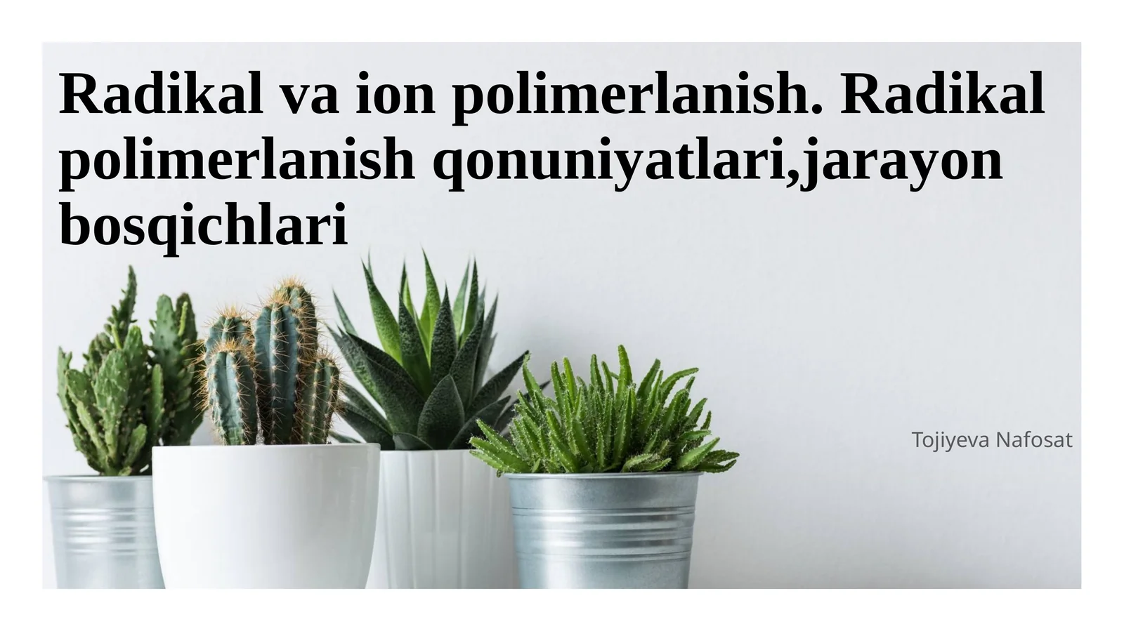 Radikal va ion polimerlanish. Radikal polimerlanish qonuniyatlari,jarayon bosqichlari