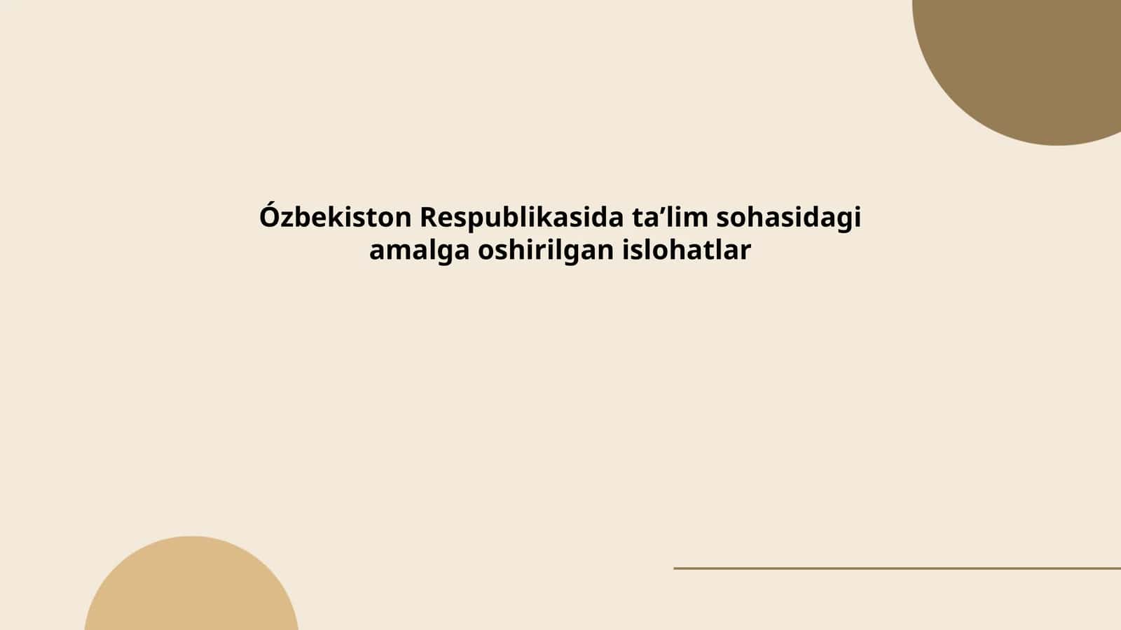 Ózbekiston Respublikasida taʼlim sohasidagi amalga oshirilgan islohatlar
