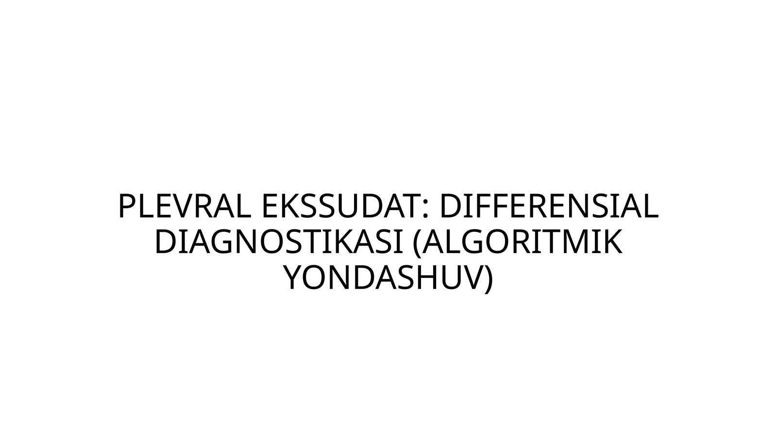 Plevral ekssudat asosida differensial diagnostika