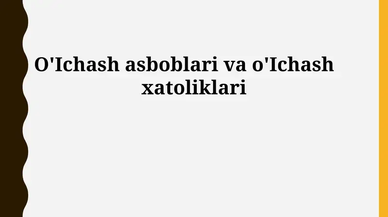 O'lchov xatoliklari va o'lchash asboblarining xatoliklari