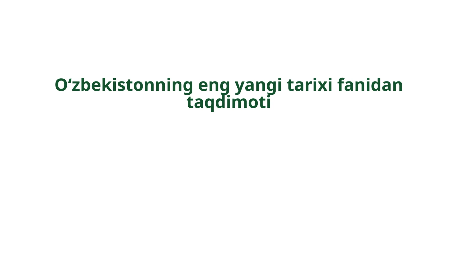 Oʻzbekistonning eng yangi tarix fanidan taqdimoti