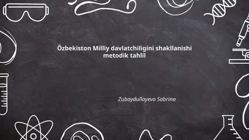 Ôzbekiston Milliy davlatchiligini shakllanishi metodik tahlil