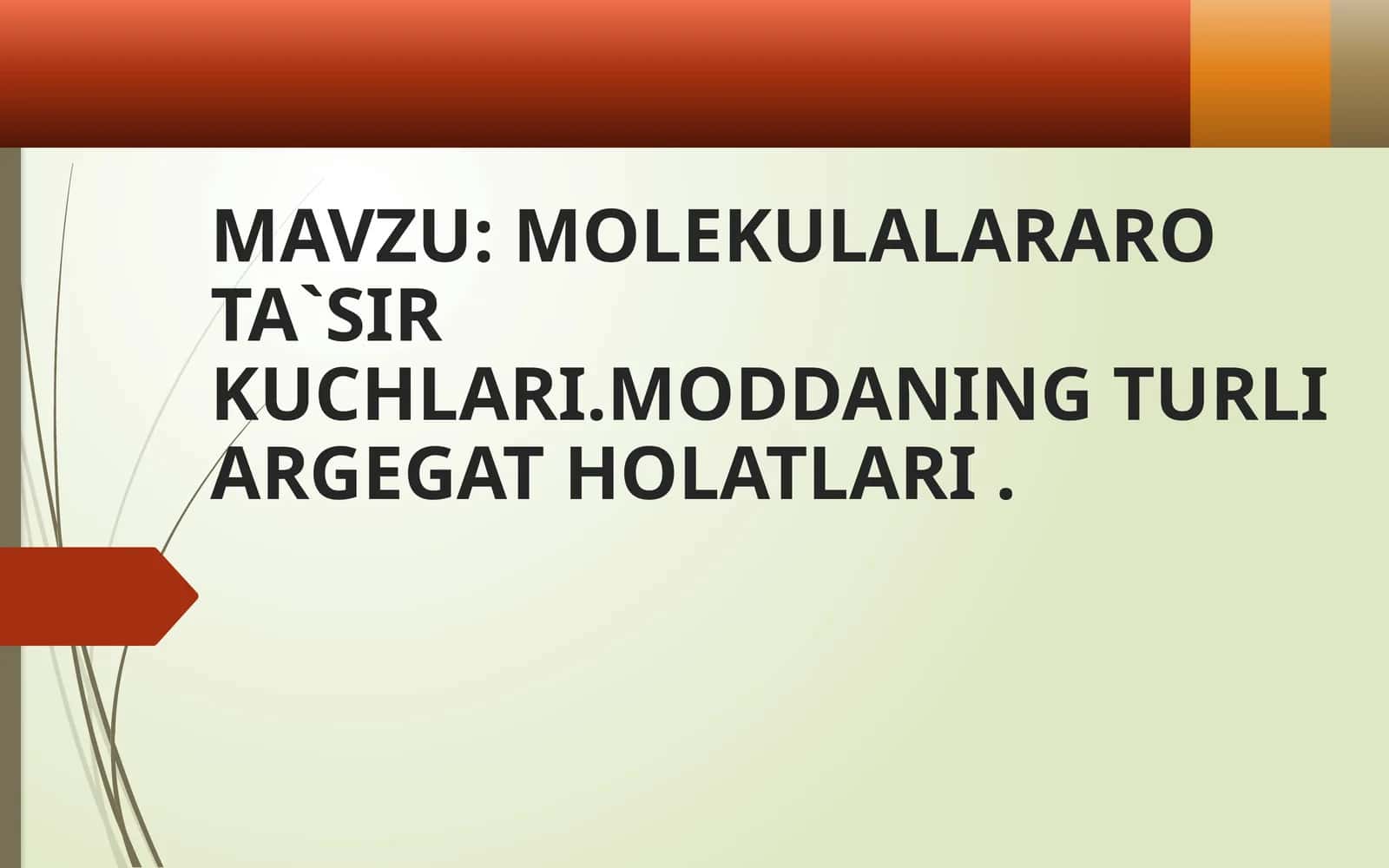 MOLEKULALARARO TA`SIR KUCHLARI.MODDANING TURLI ARGEGAT HOLATLARI