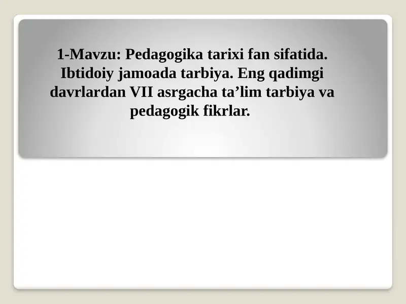 Pedagogika tarixi fan sifatida. Ibtidoiy jamoada tarbiya