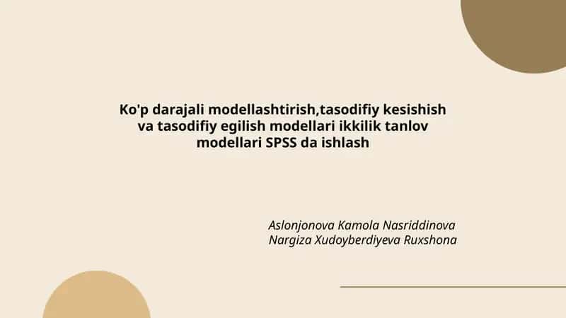 Ko'p darajali modellashtirish,tasodifiy kesishish va tasodifiy egilish modellari ikkilik tanlov modellari SPSS da ishlash