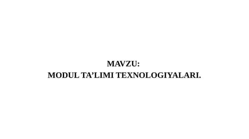 MODUL TA’LIMI TEXNOLOGIYALARI