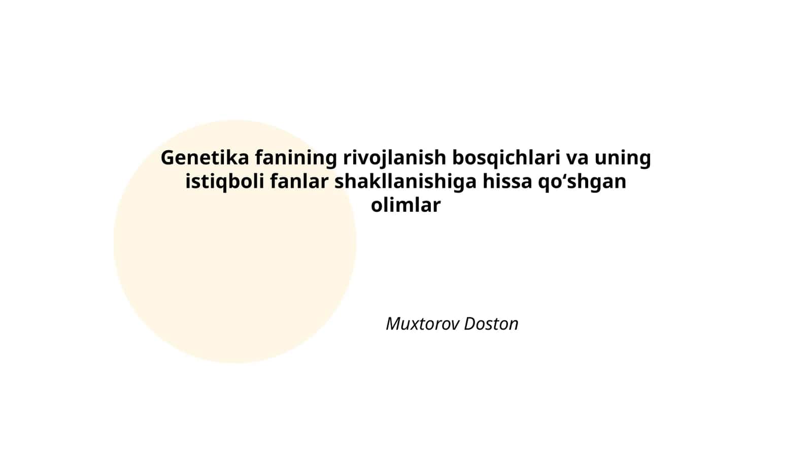 Genetika fanining rivojlanish bosqichlari va uning istiqboli fanlar shakllanishiga hissa qoʻshgan olimlar