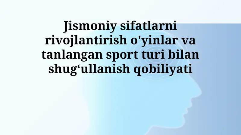 Jismoniy sifatlarni rivojlantirish o'yinlar va tanlangan sport turi bilan shugʻullanish qobiliyati