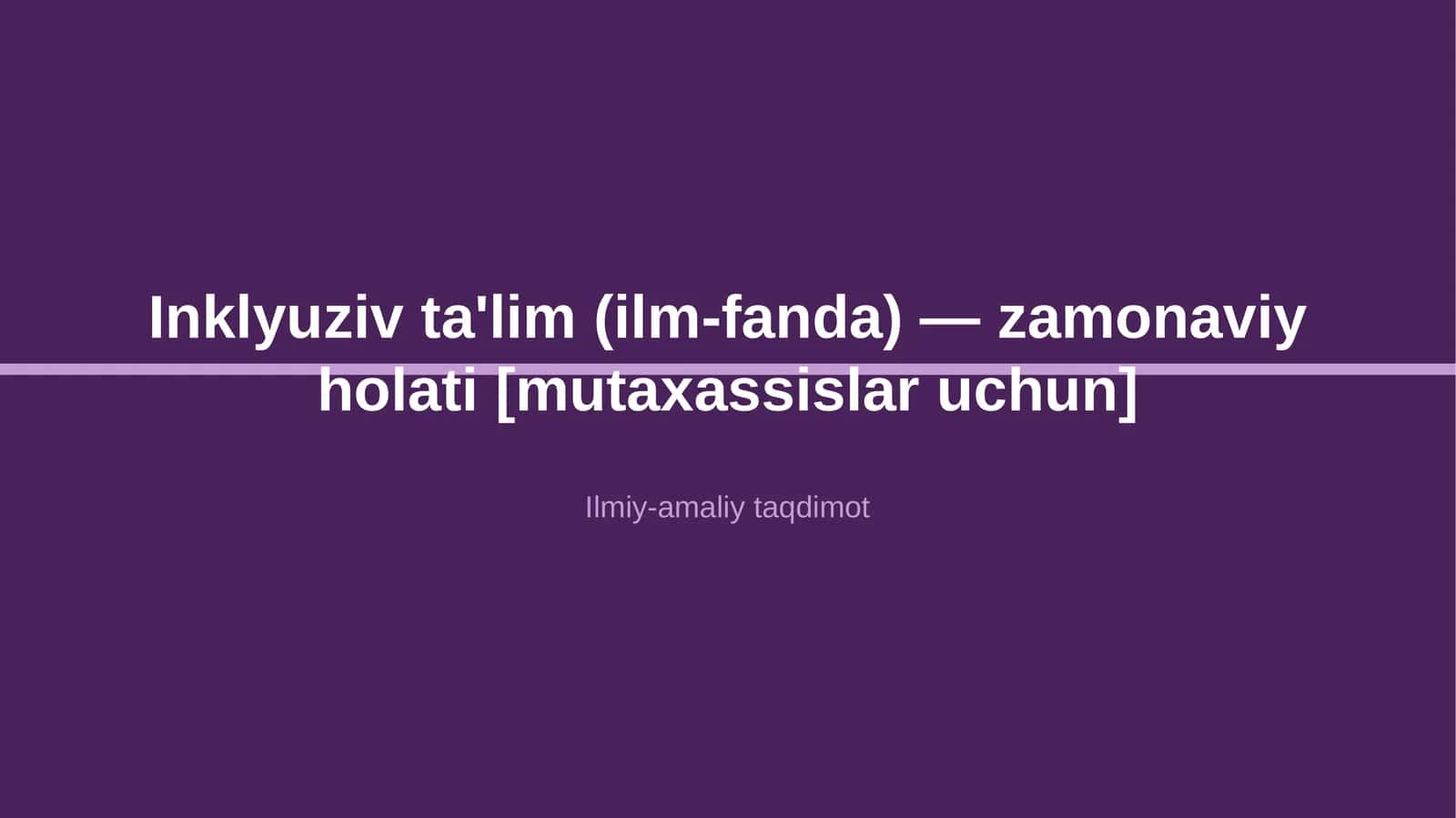 Inklyuziv ta'lim (ilm-fanda) — zamonaviy holati [mutaxassislar uchun]