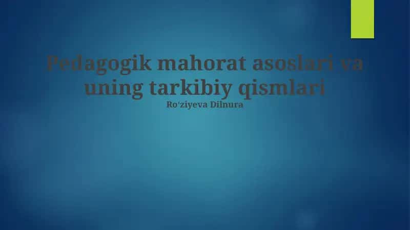 Pedagogik mahorat asoslari va uning tarkibiy qismlari