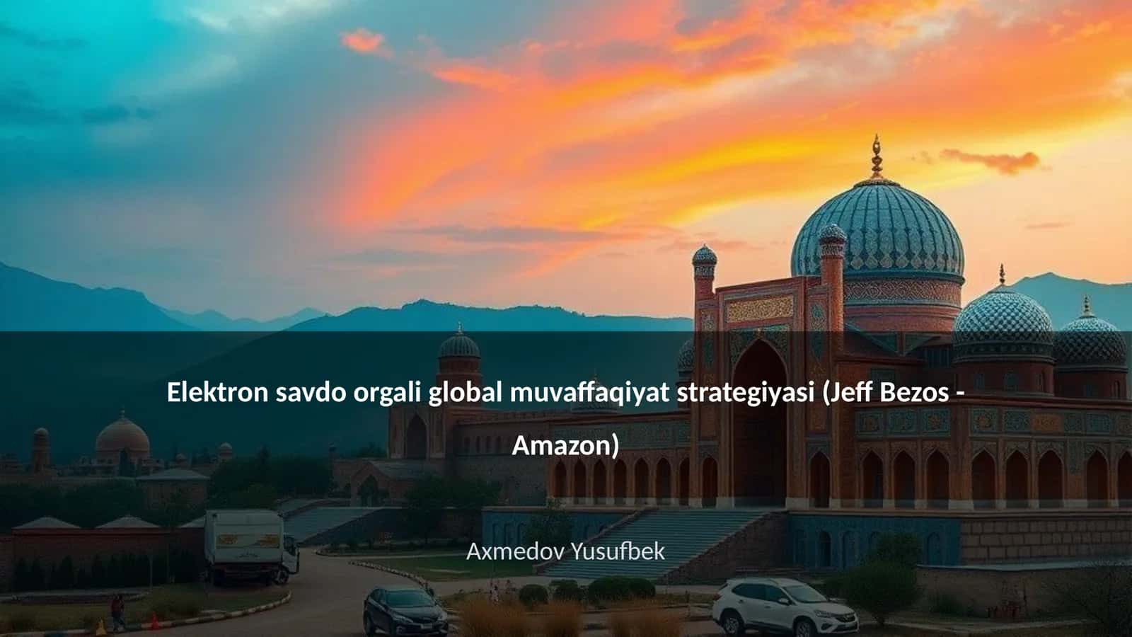 Elektron savdo orgali global muvaffaqiyat strategiyasi (Jeff Bezos - Amazon)