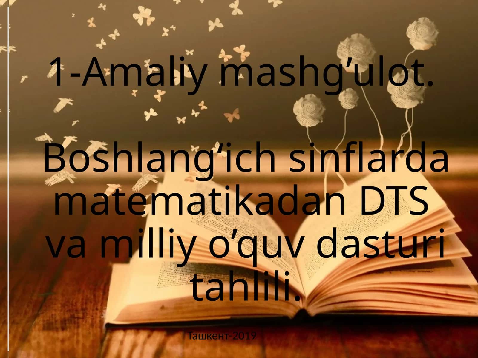 Amaliy mashg’ulot. Boshlang‘ich sinflarda matematikadan DTS va milliy o’quv dasturi tahlili