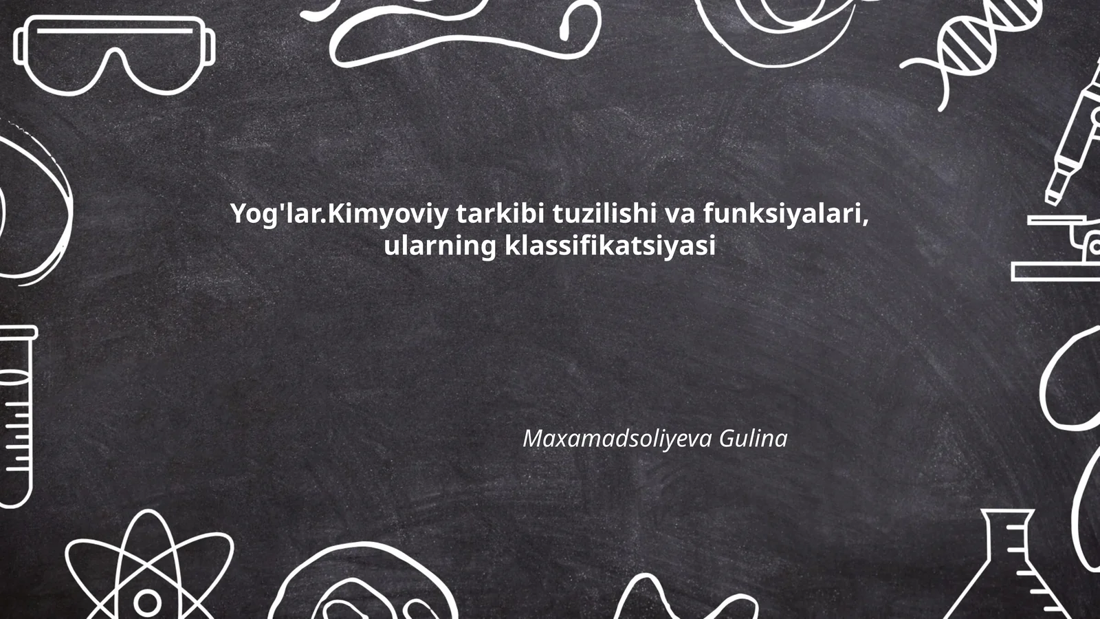 Yog'lar.Kimyoviy tarkibi tuzilishi va funksiyalari, ularning klassifikatsiyasi
