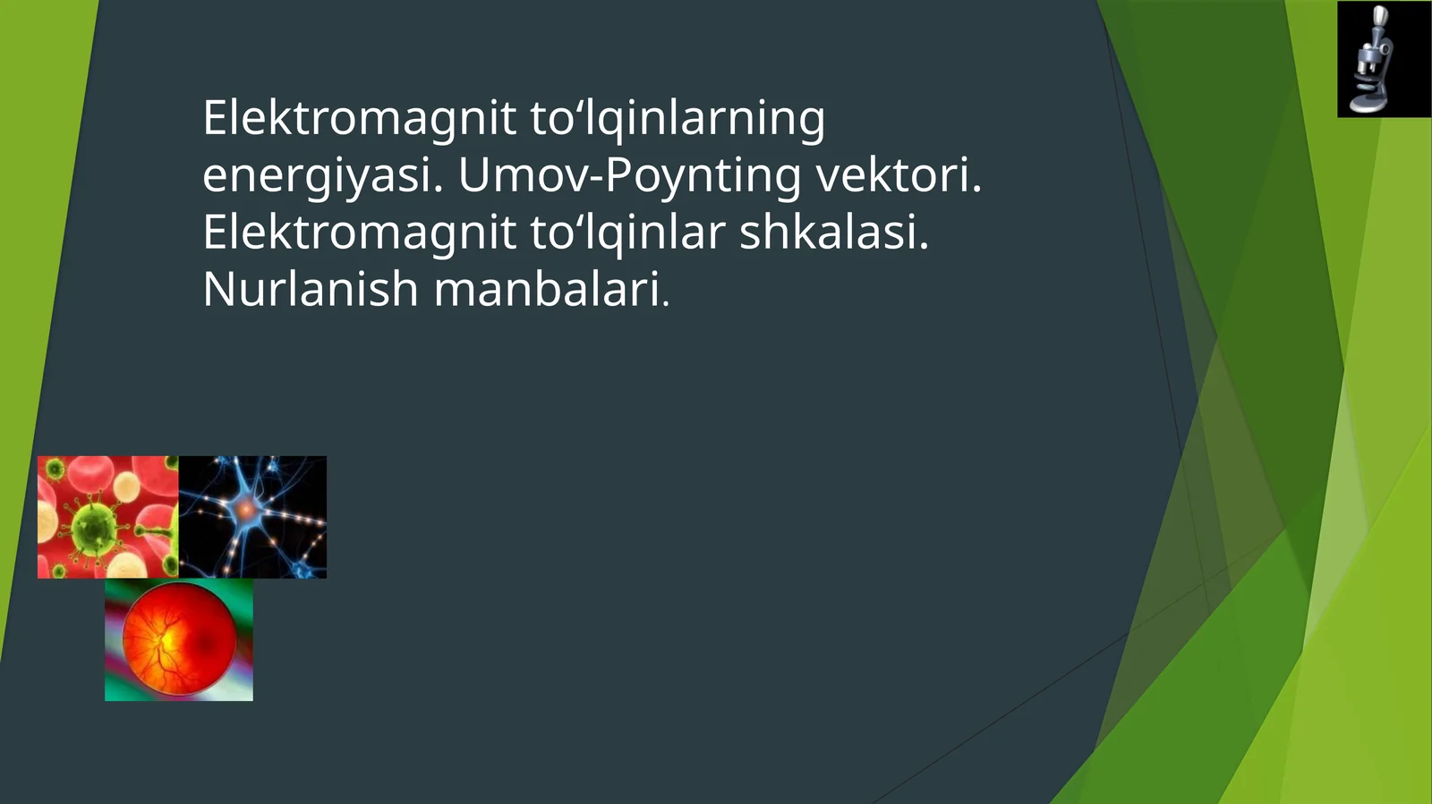 Elektromagnit to‘lqinlarning energiyasi. Umov-Poynting vektori. Elektromagnit to‘lqinlar shkalasi.  Nurlanish manbalari.