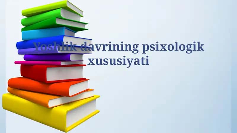 Yoshlik davrining psixologik xususiyati